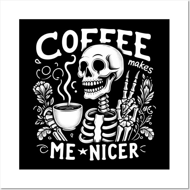 Coffee Makes Me Nicer Wall Art by Sabahmd